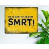 I'm So Smart. S.M.R.T! - Homer Simpson Inspired Rustic Metal Sign [1056]