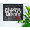Meat is Murder. Tasty Tasty Murder - Zombie & Non -Vegan Inspired Rustic Metal Sign [1078]