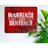 Marriage Is Not A Word, It's A Sentence - Funny Statement Rustic Metal Sign [1195]