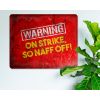 Warning, On Strike, So Naff Off! - Decorative Rustic Metal Sign [1655]